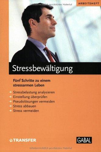 Stressbewältigung: Fünf Schritte zu einem stressarmen Leben. Mit Übungen und Checklisten