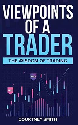 Viewpoints of a Trader: The Wisdom of Trading