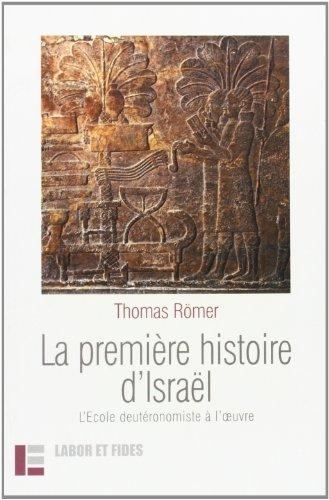 La première histoire d'Israël : l'Ecole deutéronomiste à l'oeuvre