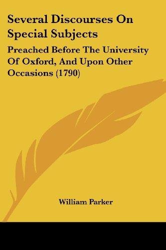 Several Discourses On Special Subjects: Preached Before The University Of Oxford, And Upon Other Occasions (1790)