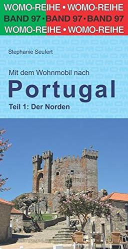 Mit dem Wohnmobil nach Portugal: Teil 1: Der Norden (Womo-Reihe)