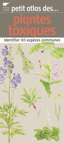 Petit atlas des plantes toxiques : identifier 80 espèces communes