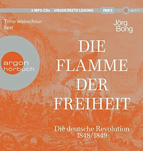 Die Flamme der Freiheit: Die deutsche Revolution 1848/1849