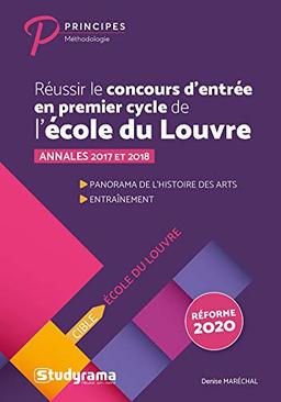 Réussir le concours d'entrée en premier cycle de l'école du Louvre : annales 2018 et 2019, panorama de l'histoire des arts, entraînement : réforme 2020