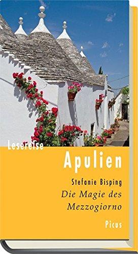 Lesereise Apulien: Die Magie des Mezzogiorno (Picus Lesereisen)