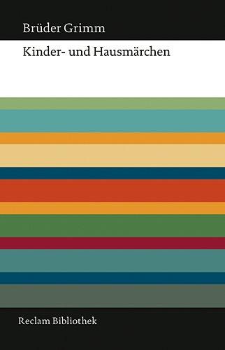 Kinder- und Hausmärchen: Ausgabe letzter Hand. Mit einem Anhang sämtlicher, nicht in allen Auflagen veröffentlichter Märchen