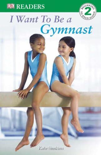 DK Readers L2: I Want to Be a Gymnast (DK Readers Level 2)