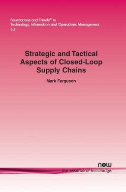 Strategic and Tactical Aspects of Closed-Loop Supply Chains (Foundations and Trends(r) in Technology, Information and Ope)