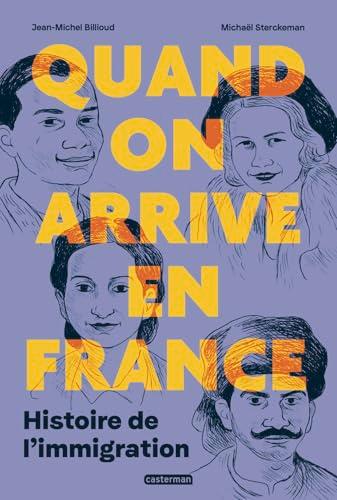 Quand on arrive en France : histoire de l'immigration