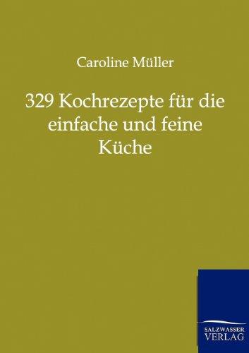 329 Kochrezepte für die einfache und feine Küche