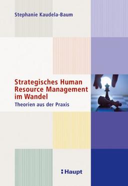 Strategisches Human Resource Management im Wandel: Theorien aus der Praxis