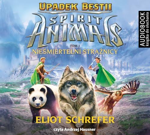 Spirit Animals Upadek Bestii Tom 1 Niesmiertelni Straznicy