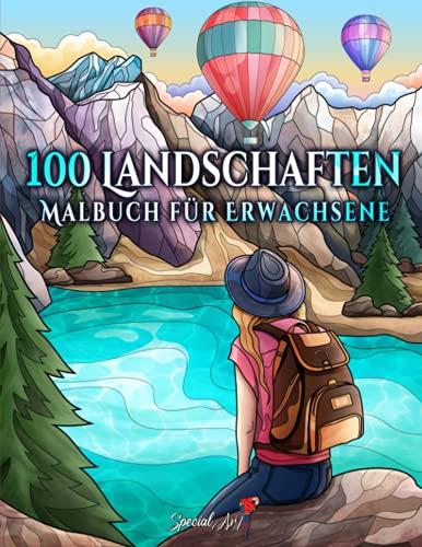 100 Landschaften: Ein Malbuch für Erwachsene mit Tropischen Stränden, Schöne Städte, Berge, Ländliche Landschaften und vieles mehr