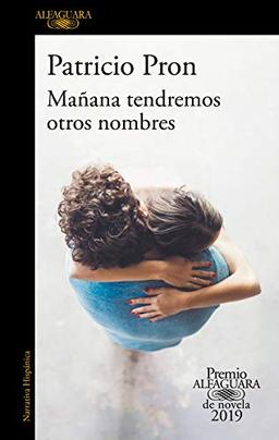 Mañana tendremos otros nombres (Premio Alfaguara de novela)