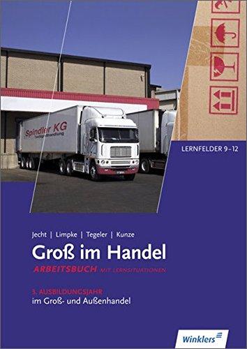 Groß im Handel - KMK-Ausgabe: 3. Ausbildungsjahr im Groß- und Außenhandel: Lernfelder 9 bis 12: Arbeitsbuch