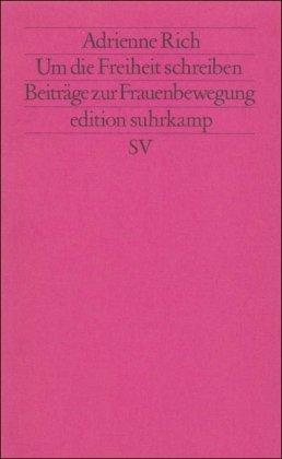 Um die Freiheit schreiben: Beiträge zur Frauenbewegung (edition suhrkamp)