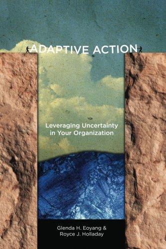 Adaptive Action: Leveraging Uncertainty in Your Organization