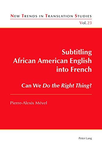 Subtitling African American English into French: Can We Do the Right Thing? (New Trends in Translation Studies)