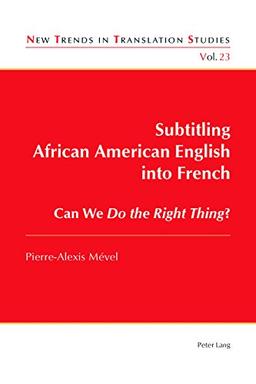 Subtitling African American English into French: Can We Do the Right Thing? (New Trends in Translation Studies)