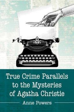 True Crime Parallels to the Mysteries of Agatha Christie