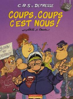 CRS = Détresse, Tome 8 : Coups, coups c'est nous !