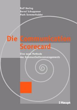 Die Communication Scorecard: Eine neue Methode des Kommunikationsmanagements