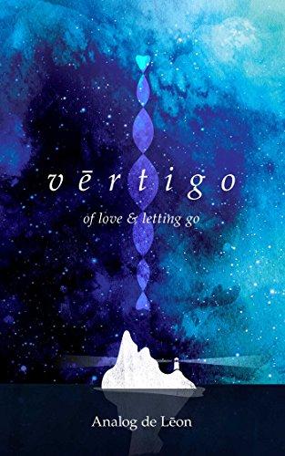 Vertigo: Of Love & Letting Go: An Odyssey About a Lost Poet in Retrograde - Modern Poetry & Quotes