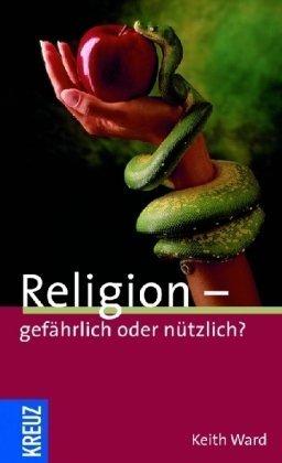 Religion - gefährlich oder nützlich?