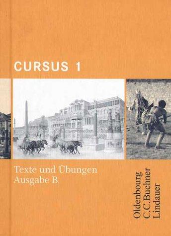 Cursus - Ausgabe B. Dreibändiges Unterrichtswerk für Latein. Zum neuen Lehrplan für Gymnasien in Bayern: Texte und Übungen 1