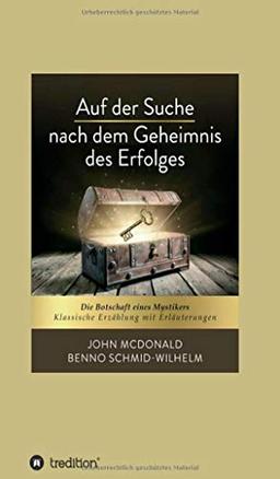 Auf der Suche nach dem Geheimnis des Erfolges: Die Botschaft eines Mystikers. Klassische Erzählung mit Erläuterungen