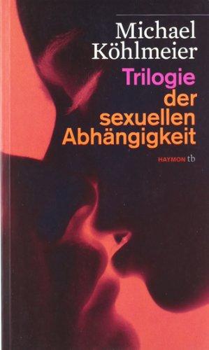 Trilogie der sexuellen Abhängigkeit