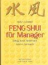 Feng Shui für Manager: Erfolg durch innere und äussere Harmonie