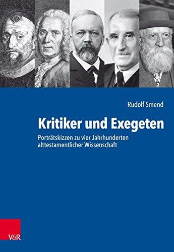 Kritiker und Exegeten: Porträtskizzen zu vier Jahrhunderten alttestamentlicher Wissenschaft