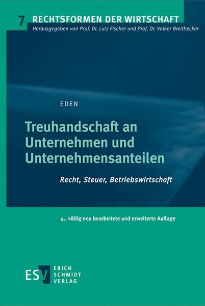 Treuhandschaft an Unternehmen und Unternehmensanteilen: Recht, Steuer, Betriebswirtschaft (Rechtsformen der Wirtschaft)