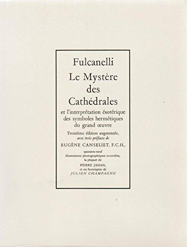 Le mystère des cathédrales et l'interprétation ésotérique des symboles hermétiques du grand oeuvre