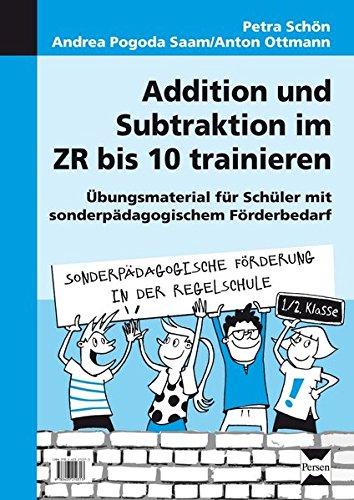 Addition und Subtraktion im ZR bis 10 trainieren: Übungsmaterial für Schüler mit sonder pädagogischem Förderbedarf (1. und 2. Klasse) (Sonderpäd. Förderung in der Regelschule)