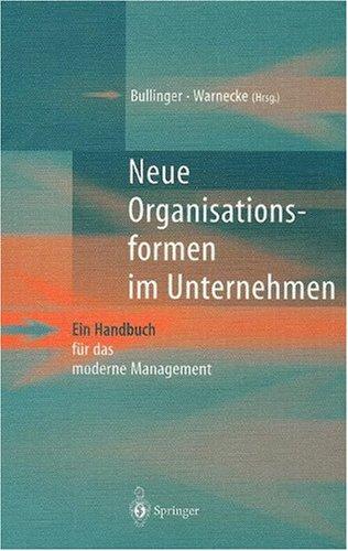 Neue Organisationsformen im Unternehmen: Ein Handbuch für das moderne Management