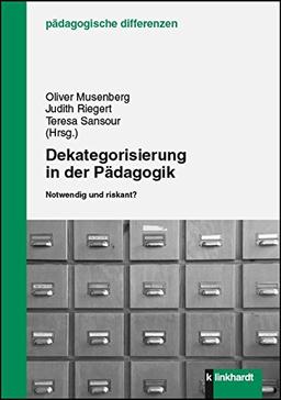 Dekategorisierung in der Pädagogik: Notwendig und riskant? (pädagogische differenzen)