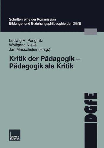 Kritik der Pädagogik - Pädagogik als Kritik (Schriften der DGfE) (German Edition)