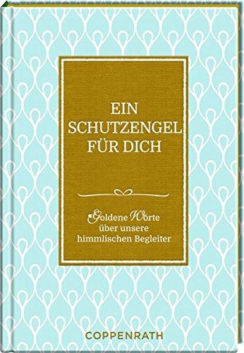 Ein Schutzengel für dich: Goldene Worte über unsere himmlischen Begleiter