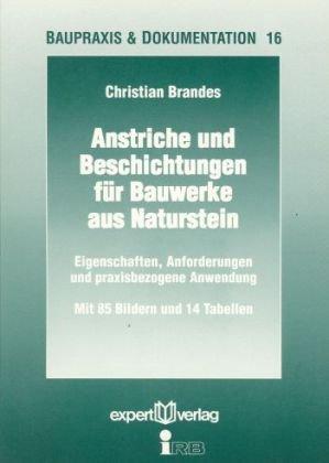 Anstriche und Beschichtungen für Bauwerke aus Naturstein: Eigenschaften, Anforderungen und praxisbezogene Anwendung