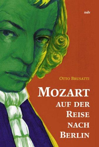 Mozart auf der Reise nach Berlin. Novelle