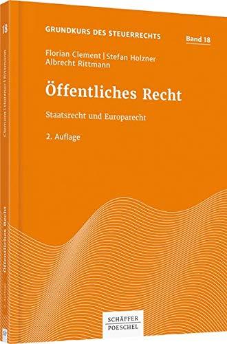 Grundkurs des Steuerrechts Band 18 Öffentliches Recht: Staatsrecht und Europarecht