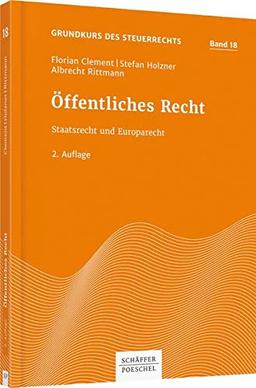 Grundkurs des Steuerrechts Band 18 Öffentliches Recht: Staatsrecht und Europarecht