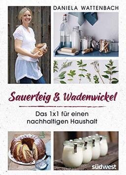 Sauerteig & Wadenwickel: Das 1x1 für einen nachhaltigen Haushalt