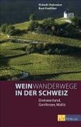 Weinwanderwege in der Schweiz: Dreiseenland, Genfersee, Wallis