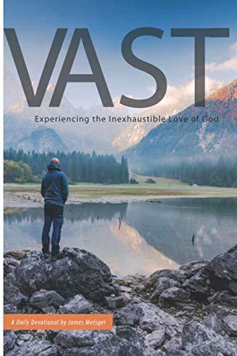 Vast: Experiencing the Inexhaustible Love of God