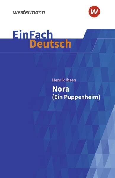 EinFach Deutsch / EinFach Deutsch Textausgaben: Textausgaben / Henrik Ibsen: Nora (Ein Puppenheim): Gymnasiale Oberstufe