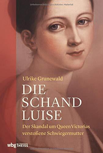 Die Schand-Luise: Der Skandal um Queen Victorias verstoßene Schwiegermutter