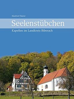 Seelenstübchen: Kapellen im Landkreis Biberach